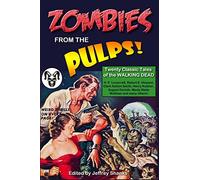 Zombies from the Pulps!: Twenty Classic Stories of the Walking Dead