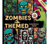 Zombies themed scrapbook paper: creepy zombie themed craft paper pad with spooky horror, blood splatter, brains, skulls & graveyard backgrounds ... junk Journals, halloween DIY paper art