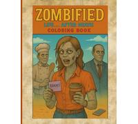 ZOMBIFIED: Life After Death "Zombie Horror Coloring Book for Adults'' Halloween Lovers, Art Therapy Calming Activity Book: 50 Singled Sided Pages to Prevent Bleed-Through