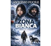 ZONA BIANCA - Volume 1: Oltre il collasso