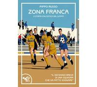 Zona franca. L'utopia calcistica del Licata