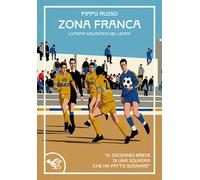 Zona franca. L'utopia calcistica del Licata - Russo Pippo