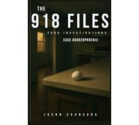 Zona Investigations: The 918 Files: Case 000820PHOENIX: 4