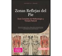 Zonas Reflejas del Pie: Guía Completa de Reflexología y Terapia Natural