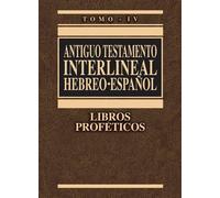 Antiguo Testamento Interlineal Hebreo-Espanol: Libros Profeticos: Libros Proféticos 4