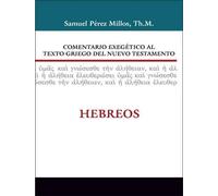 Comentario biblico exegetico al texto griego del Nuevo Testamento: Hebreos/ Exegetical Bible Commentary to the Greek text of the New Testament: Hebrews