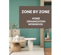 Zone by Zone: Home Cleaning & Organization Workbook