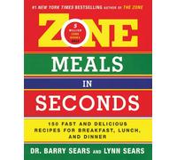 Zone Meals in Seconds: 150 Fast And Delicious Recipes For Breakfast - Sear...