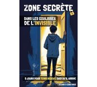 ZONE SECRÈTE: LES COULISSES DE L'INVISIBLE