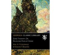 Zone Therapy; Or, Relieving Pain at Home