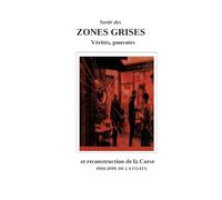 Zones grises: Vérités, pouvoirs & reconstruction de la Corse: 1