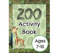 Zoo Activity Book Ages 7-10: Amazing Zoo Animals themed Activity Book | Mazes, Dot-to-Dot, Animal Facts and More | All solutions included