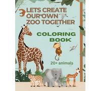 "Zoo Adventures: lets create our own zoo together" Animal Coloring Book for Kids Ages 3-12