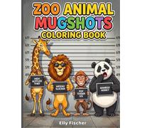 Zoo Animal Mugshots Coloring Book: Funny Accusations