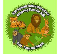 Zoo Animal Safari Adventure Bold,Easy and Simple Colouring Book for Kids