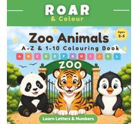 Zoo Animals A-Z & 1-10 Colouring Book: Learn Letters, Numbers & Early Learning Skills for Ages 2-5