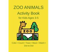 ZOO ANIMALS Activity Book For Kids Ages 3-5: Color • Count • Trace • Maze • Match • Dot-to-Dot
