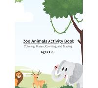 Zoo Animals Activity Book for Kids Ages 4-8: Fun Coloring, Mazes, Counting & Tracing Games for Preschool and Kindergarten: A Fun and Educational ... Mazes, and Learning Activities for Young Kids