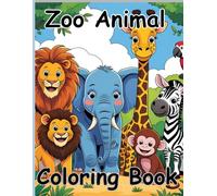 Zoo Animals Coloring Book: Fun, fact filled adorable illustrations for your young animal enthusiast!