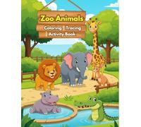 Zoo Animals Coloring, Tracing & Activity Book: For Kids Ages 3-6 | Fun Learning with Coloring, Tracing & Simple Activities
