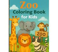 Zoo Coloring Book for Kids: Fun and Simple Animal Coloring Pages with Lions, Elephants, Giraffes, Monkeys & More - Perfect for Kids Ages 4-8