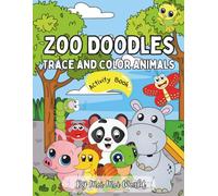 Zoo Doodles: Trace and Color Animals: A Fun and Educational Tracing Book to Boost Creativity, Hand-Eye Coordination and Fine Motor Skills (Ages 3-8)