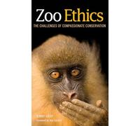 Zoo Ethics: The Challenges of Compassionate Conservation