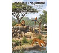 Zoo Field Trip Journal: A Fun & Educational Activity Book for Kids in Grades K-12 with Fill-In Pages, Writing Prompts, and Observation Logs