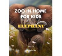 Zoo In Home For Kids Elephant: A perfect Coffee Table Picture Book - For Animal Lovers and Nature Enthusiasts .