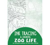 Zoo Life Ink Tracing Coloring Book for Adults: 30 Unique Illustrations to Ink and Color