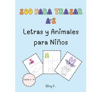 Zoo para Trazar A-Z - Letras y Animales para Niños: Diseñado para niños pequeños y preescolares de 2 a 5 años para trazar nombres y formas de animales y desarrollar habilidades motoras finas.