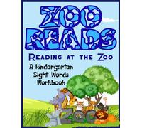 Zoo Reads: A kindergarten Sight Words Workbook: Reading at the Zoo