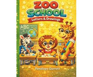Zoo School: My First Letters & Drawings: Handwriting Practice Paper with Drawing Space | Alphabet Tracing Book for Kids Ages 3-6 | Fun Zoo Animal Classroom Cover