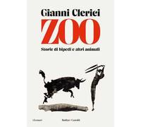 ZOO. STORIE DI BIPEDI E ALTRI ANIMALI - CLERICI GIANNI - Baldini + Castoldi