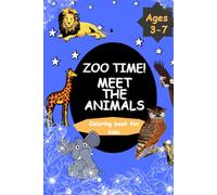 Zoo Time! Meet the Animals: Fun Animal Activity Book for Kids Ages 3-7 | Learn, Color, and Explore the Animal Kingdom