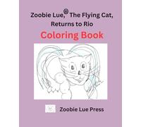 ZOOBIE LUE, THE FLYING CAT, RETURNS TO RIO: COLORING BOOK