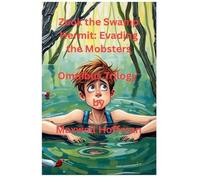 Zook the Swamp Hermit: Evading the Mobsters Omnibus Trilogy: 4