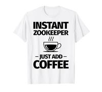 Zookeeper istantaneo Basta Aggiungere caffè Maglietta