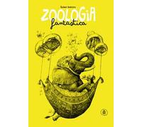 Zoologia fantastica. Ediz. illustrata