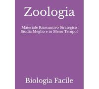 Zoologia: Materiale Riassuntivo Strategico Studia Meglio e in Meno Tempo!