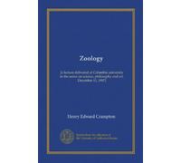 Zoology a lecture delivered at Columbia university in the series on science, philosophy and art, December 11, 1907