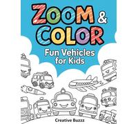 Zoom & Color: Fun Vehicles for Kids: 40 Exciting Vehicle Coloring Pages for Children Ages 4-6