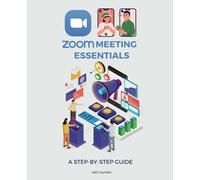 Zoom Meeting Essentials: A Step-by-Step Guide