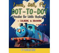 Zoom, Sail, Fly: Dot-to-Dot Puzzles for Little Explorers: Plus Coloring and Drawing