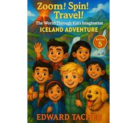 Zoom! Spin! Travel! The World Through Kid’s Imagination - Iceland: Explore Volcanoes, Glaciers, and Magical Northern Lights Through Imagination!