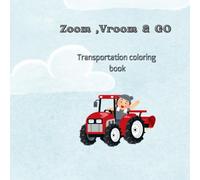 Zoom,Vroom & Go: Transportation coloring book