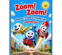 Zoom Zoom Coloring Book: Planes, Trains & Flying Fun Edition: 50 Big and Simple Pictures with Name Labels - Airplanes, Trains, Rocket Ships and More ... Ages 2-4, Ages 4-8 (My First Vehicles)
