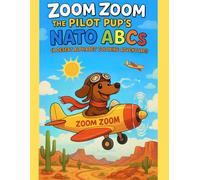 ZOOM ZOOM the Pilot Pup's NATO ABC'S: A DESERT ALPHABET COLORING ADVENTURE!