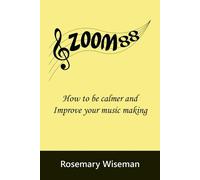 Zoom88: How to be calmer and improve your music making - Wiseman Rosemary