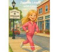 Zoomie Leads with Love: For Kids Who Move Fast and Love Big